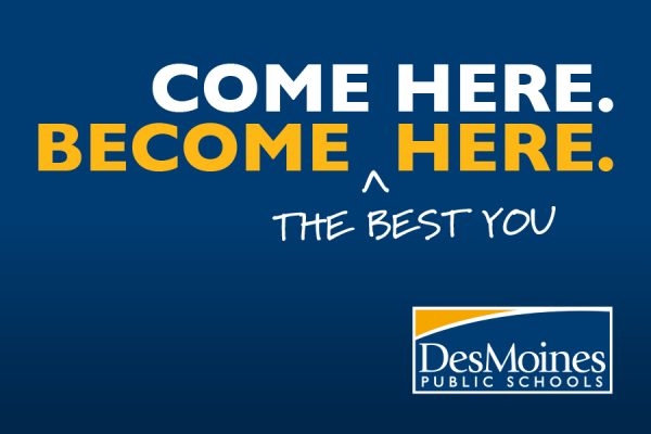 Come Here. Become Here. Why You Should Enroll Now at DMPS!